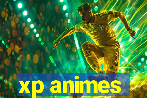 xp animes